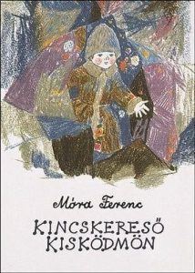 Móra Ferenc: Kincskereső Kisködmön olvasónapló