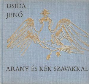 Dsida Jenő: Arany és kék szavakkal