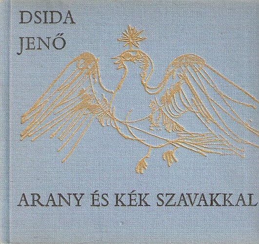 Dsida Jenő: Arany és kék szavakkal