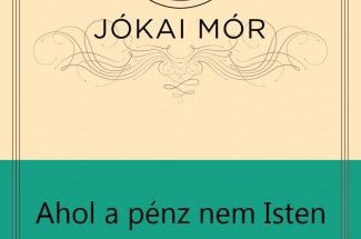 Jókai Mór: Ahol a pénz nem isten olvasónapló