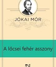 Jókai Mór: A lőcsei fehér asszony olvasónapló