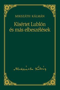 Mikszáth Kálmán: Kisértet Lublón olvasónapló