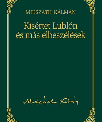 Mikszáth Kálmán: Kisértet Lublón olvasónapló