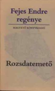 Fejes Endre: Rozsdatemető olvasónapló