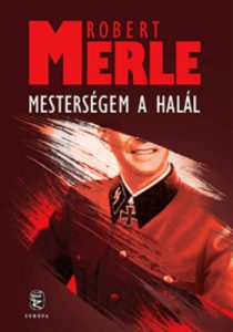 Robert Merle: Mesterségem a halál olvasónapló