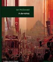 Ian McDonald: Dervisház olvasónapló