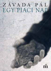 Závada Pál: Egy piaci nap olvasónapló