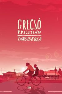 Grecsó Krisztián: Tánciskola olvasónapló