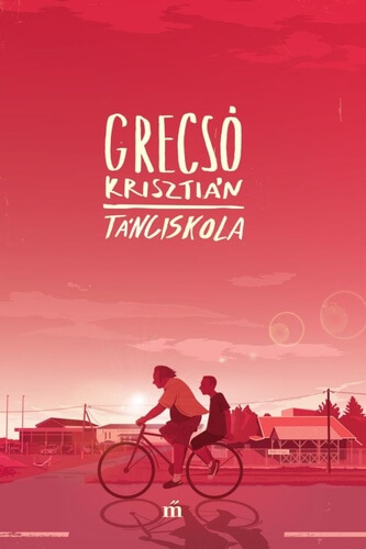 Grecsó Krisztián: Tánciskola olvasónapló 