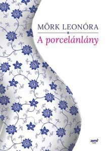 Mörk Leonóra: A ​porcelánlány olvasónapló