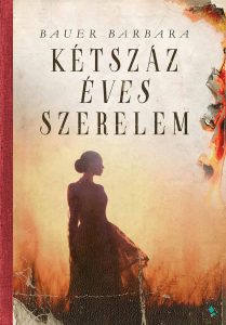 Bauer Barbara: Kétszáz éves szerelem olvasónapló